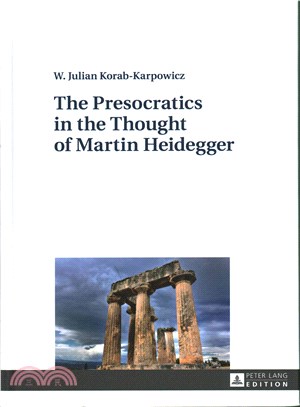 The Presocratics in the Thought of Martin Heidegger