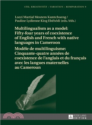 Multilingualism As a Model/ Mod?委 De Multilinguisme ― Fifty-four Years of Coexistence of English and French With Native Languages in Cameroon/ Cinquante-quatre Ann撊泅 De Coexistence De L?好glais Et Du