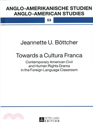 Towards a Cultura Franca ─ Contemporary American Civil and Human Rights Drama in the Foreign Language Classroom