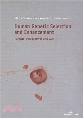 Human Genetic Selection and Enhancement：Parental Perspectives and Law