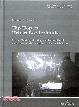 Hip Hop in Urban Borderlands ― Music-making, Identity, and Intercultural Dynamics on the Margins of the Jewish State