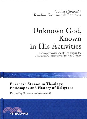 Unknown God, Known in His Activities ― Incomprehensibility of God During the Trinitarian Controversy of the 4th Century