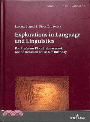 Exploration in Language and Linguistics ― For Professor Piotr Stalmaszczyk on the Occasion of His 60th Birthday