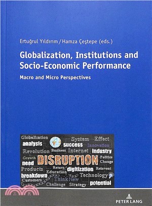 Globalization, Institutions and Socio-economic Performance ― Macro and Micro Perspectives