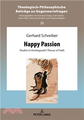 Happy Passion ― Studies in Kierkegaard Theory of Faith