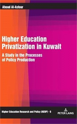 Higher Education Privatization in Kuwait ― A Study in the Processes of Policy Production