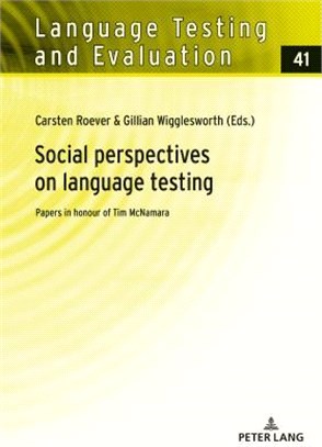 Social Perspectives on Language Testing ― Papers in Honour of Tim Mcnamara