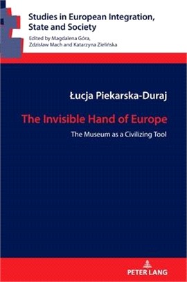 The Invisible Hand of Europe; The Museum as a Civilizing Tool