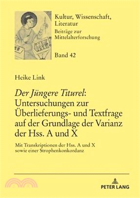 «Der Juengere Titurel» Untersuchungen Zur Ueberlieferungs- Und Textfrage Auf Der Grundlage Der Varianz Der Hss. a Und X: Mit Transkriptionen Der Hss.