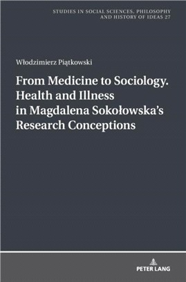 From Medicine to Sociology. Health and Illness in Magdalena Sokolowska's Research Conceptions