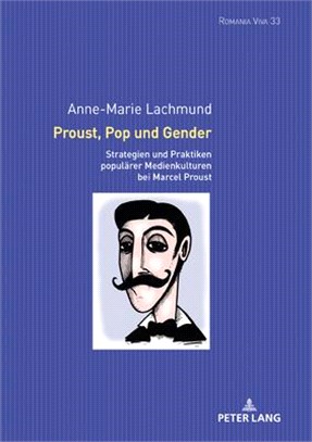 Proust, Pop Und Gender: Strategien Und Praktiken Populärer Medienkulturen Bei Marcel Proust