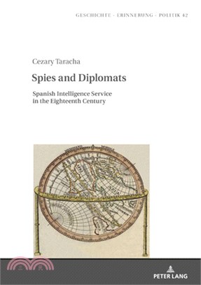 Spies and Diplomats: Spanish Intelligence Service in the Eighteenth Century