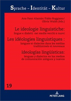 Les Idéologies Linguistiques: Langues Et Dialectes Dans Les Médias Traditionnels Et Nouveaux