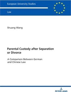 Parental Custody After Separation or Divorce; A Comparison Between German and Chinese Law