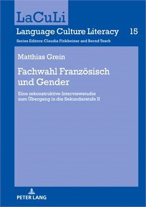 Fachwahl Franzoesisch Und Gender: Eine Rekonstruktive Interviewstudie Zum Uebergang in Die Sekundarstufe II