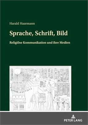 Sprache, Schrift, Bild: Religioese Kommunikation Und Ihre Medien