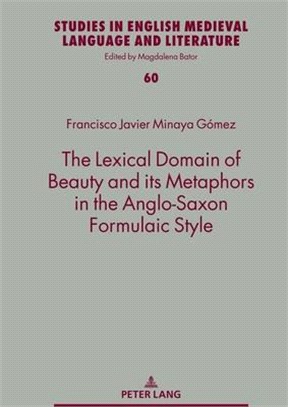 The Lexical Domain of Beauty and Its Metaphors in the Anglo-Saxon Formulaic Style