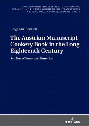 The Austrian Manuscript Cookery Book in the Long Eighteenth Century: Studies of Form and Function