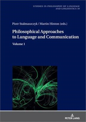 Philosophical Approaches to Language and Communication: Volume 1