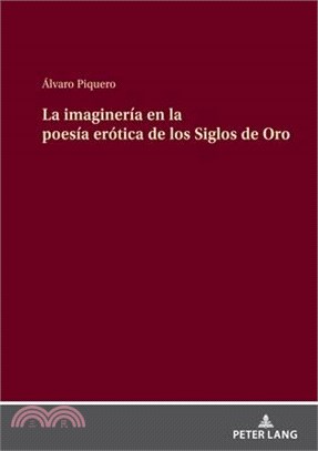 La Imaginería En La Poesía Erótica de Los Siglos de Oro