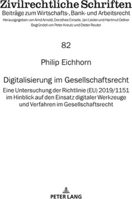 Digitalisierung Im Gesellschaftsrecht: Eine Untersuchung Der Richtlinie (Eu) 2019/1151 Im Hinblick Auf Den Einsatz Digitaler Werkzeuge Und Verfahren I