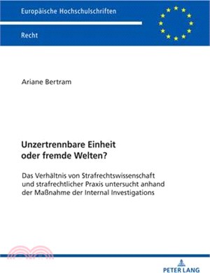 Unzertrennbare Einheit Oder Fremde Welten?: Das Verhaeltnis Von Strafrechtswissenschaft Und Strafrechtlicher Praxis Untersucht Anhand Der Maßnahme Der