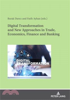 Digital Transformation and New Approaches in Trade, Economics, Finance and Banking