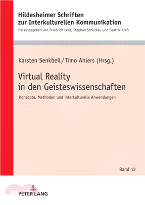 Virtual Reality in den Geisteswissenschaften：Konzepte, Methoden und interkulturelle Anwendungen