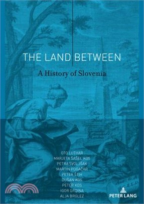 The Land Between; A History of Slovenia