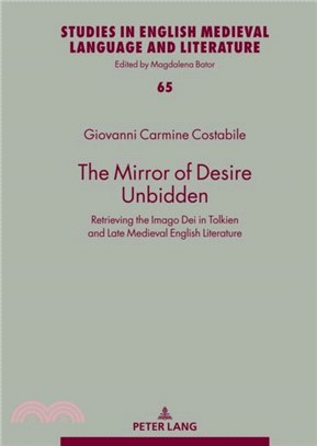 The Mirror of Desire Unbidden：Retrieving the Imago Dei in Tolkien and Late Medieval English Literature