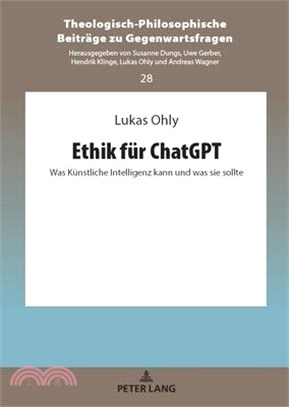 Ethik für ChatGPT; Was Künstliche Intelligenz kann und was sie sollte