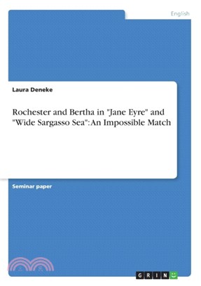 Rochester and Bertha in Jane Eyre and Wide Sargasso Sea：An Impossible Match