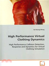 High Performance Virtual Clothing Dynamics—High Performance Collision Detection, Response and Dynamics for Virtual Clothing Simulation