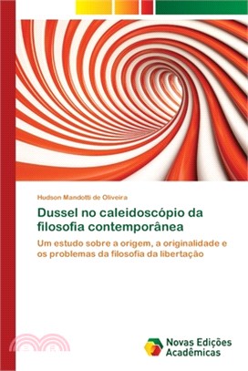 Dussel no caleidoscópio da filosofia contemporânea