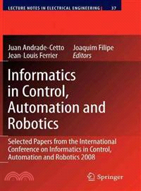 Informatics in Control, Automation and Robotics ─ Selcted Papers from the International Conference on Informatics in Control, Automation and Robotics 2008