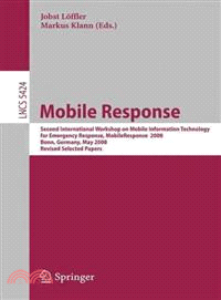 Mobile Response ─ Second International Workshop on Mobile Information Technology for Emergency Responce 2008, Bonn, Germany, May 29-30, 2008. Revised Selected Papers