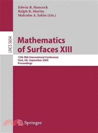Mathematics of Surfaces 13 ─ 13th Ima International Conference York, Uk, September 7-9, 2009 Proceedings