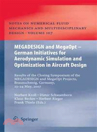 MEGADESIGN and MegaOpt - German Initiatives for Aerodynamic Simulation and Optimization in Aircraft Design ─ Results of the Closing Symposium of the MEGADESIGN and MegaOpt Projects, Braunschweig, Germ