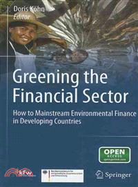 Greening the Financial Sector ― How to Mainstream Environmental Finance in Developing Countries