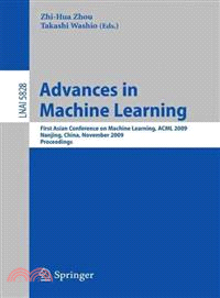 Advances in Machine Learning ─ First Asian Conference on Machine Learning, ACML 2009, Nanjing, China, November 2-4, 2009. Proceedings