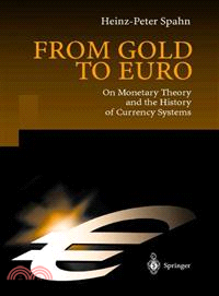 From Gold to Euro ─ On Monetary Theory and the History of Currency Systems
