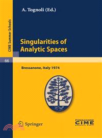 Singularities of Analytical Spaces ─ Lectures Given at a Summer School of the Centro Internazionale Matematico Estivo (C.I.M.E.) Held in Bressanone (Bolzano), Italy, June 16-25, 1974