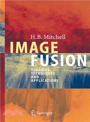 Image Fusion ― Theories, Techniques and Applications
