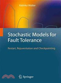 Stochastic Models for Fault Tolerance ─ Restart, Rejuvenation and Checkpointing