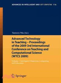 Advanced Technology in Teaching ─ Proceedings of 2009 3rd International Conference on Teaching and Computational Science (WTCS 2009): Intelligent Ubiquitous Computing and Education