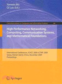 High Performance Networking, Computing, Communication Systems, and Mathematical Foundations ─ International Conferences, ICHCC 2009-ICTMF 2009 Sanya, Hainan Island, China, December 13-14, 2009 Proceed