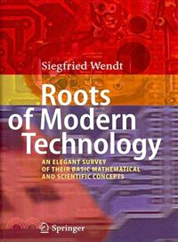 Roots of Modern Technology ─ An Elegant Survey of the Basic Mathematical and Scientific Concepts