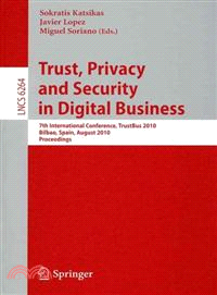 Trust, Privacy and Security in Digital Business ─ 7th International Conference, Trustbus 2010, Bilbao, Spain, August 30-31, 2010, Proceedings