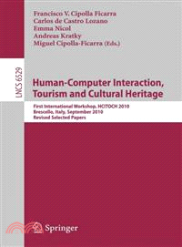 Human-Computer Interaction, Tourism and Cultural Heritage ─ First International Worlshop, HCITOCH 2010, Brescello, Italy, September 7-8, 2010, Revised Selected Papers
