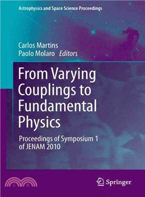 From Varying Coupling to Fundamental Physics ― Proceedings of Symposium 1 of JENAM 2010